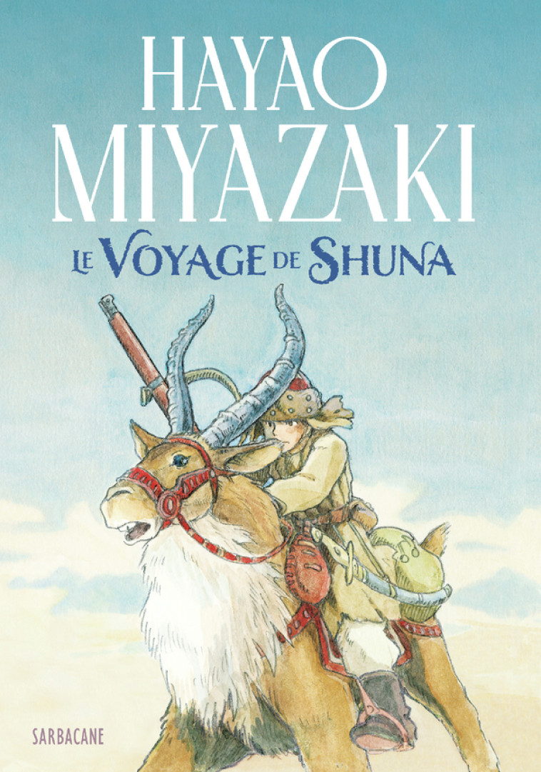 Le voyage de Shuna - Hayao Miyazaki - SARBACANE