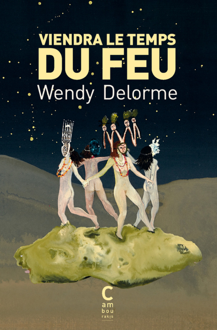 Viendra le temps du feu (poche) - Wendy Delorme, Karine Rougier - CAMBOURAKIS