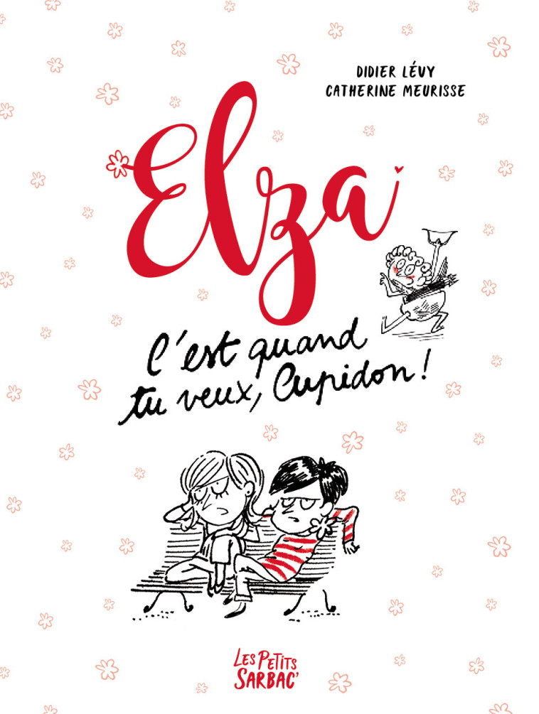 ELZA - C-EST QUAND TU VEUX, CUPIDON ! - EDITION POCHE - Didier Levy, Catherine Meurisse - SARBACANE