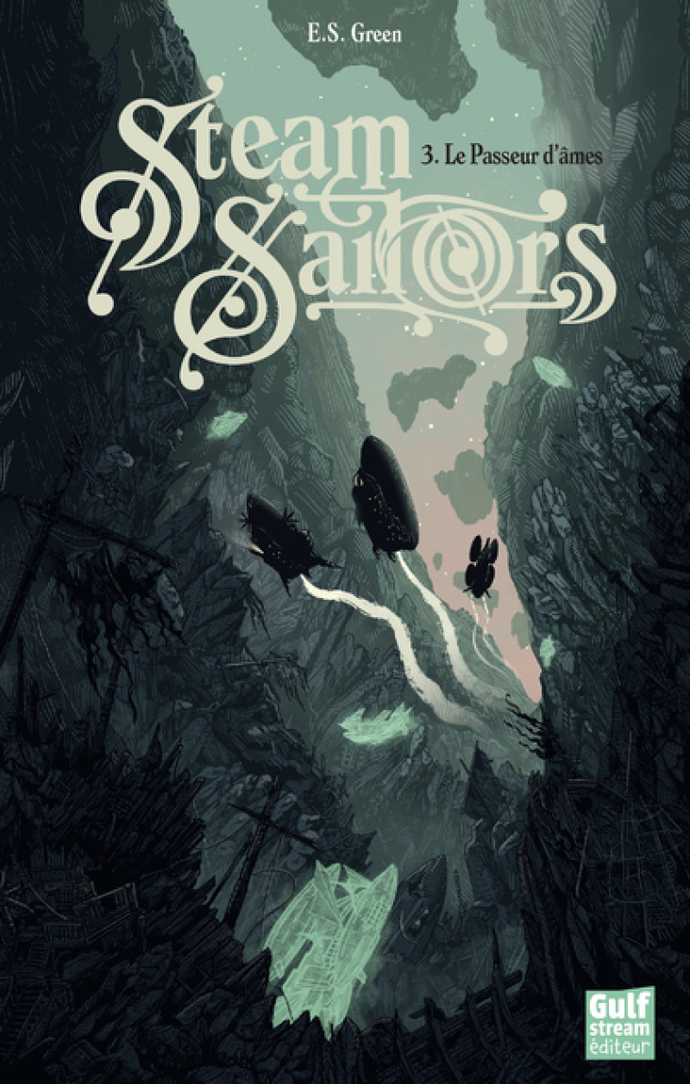 STEAM SAILORS - TOME 3 LE PASSEUR D-AMES - E.S. Green - GULF STREAM