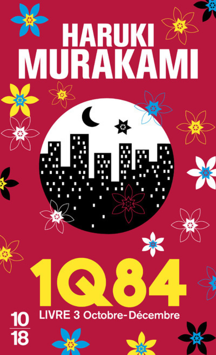 1Q84 - LIVRE 3 - VOL03 - Haruki Murakami, Hélène Morita - 10 X 18