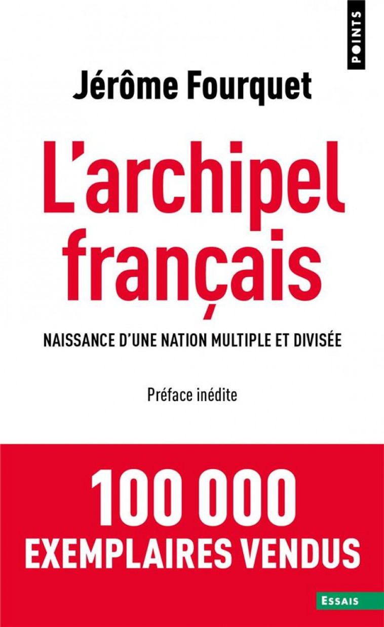 L-ARCHIPEL FRANCAIS - NAISSANCE D-UNE NATION MULTIPLE ET DIVISEE - FOURQUET JEROME - NC