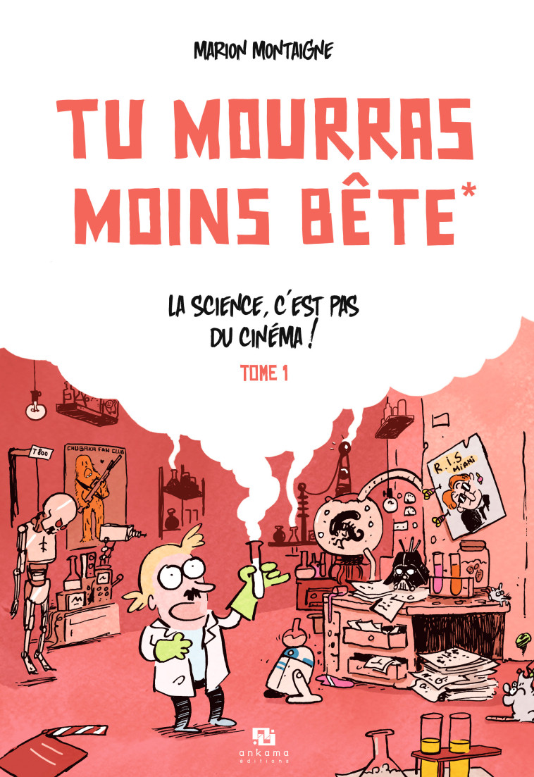 TU MOURRAS MOINS BETE T01 LA SCIENCE C'EST PAS DU CINEMA - Marion Montaigne - ANKAMA