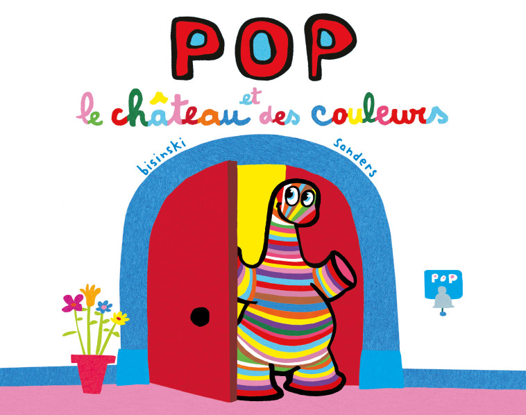 POP ET LE CHATEAU DES COULEURS -  Sanders Alex, Pierrick Bisinski, Alex Sanders - EDL