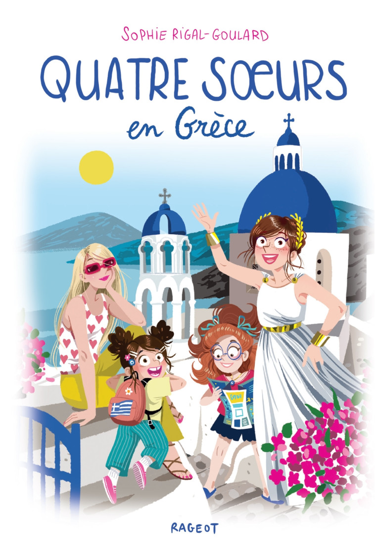 QUATRE SOEURS - T13 - QUATRE SOEURS EN GRECE - Sophie Rigal-Goulard - RAGEOT