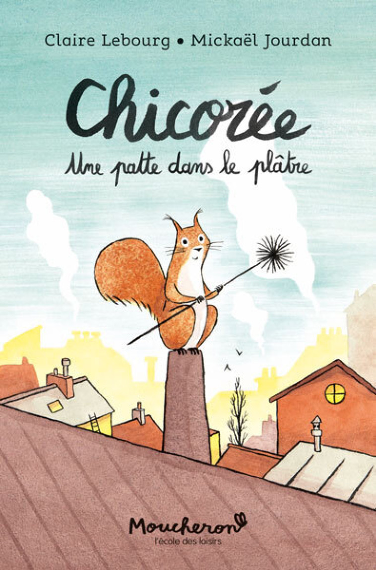 CHICOREE, UNE PATTE DANS LE PLATRE -  Jourdan Michael, Claire Lebourg, Michael Jourdan, Mickaël JOURDAN - EDL