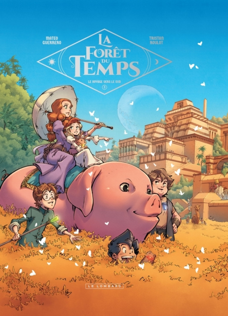 LA FORET DU TEMPS - TOME 3 - LE VOYAGE VERS LE SUD - Roulot Tristan Roulot Tristan, Guerrero Guerrero,  Roulot Tristan,  Guerrero - LOMBARD