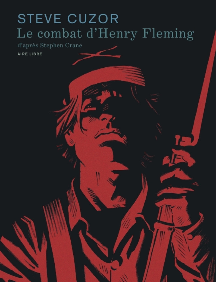 Le combat d Henry Fleming - Cuzor Steve Cuzor Steve - DUPUIS