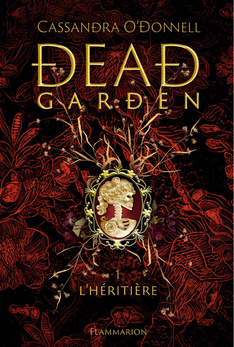 DEAD GARDEN - VOL01 - L-HERITIERE - Cassandra O'Donnell - FLAM JEUNESSE