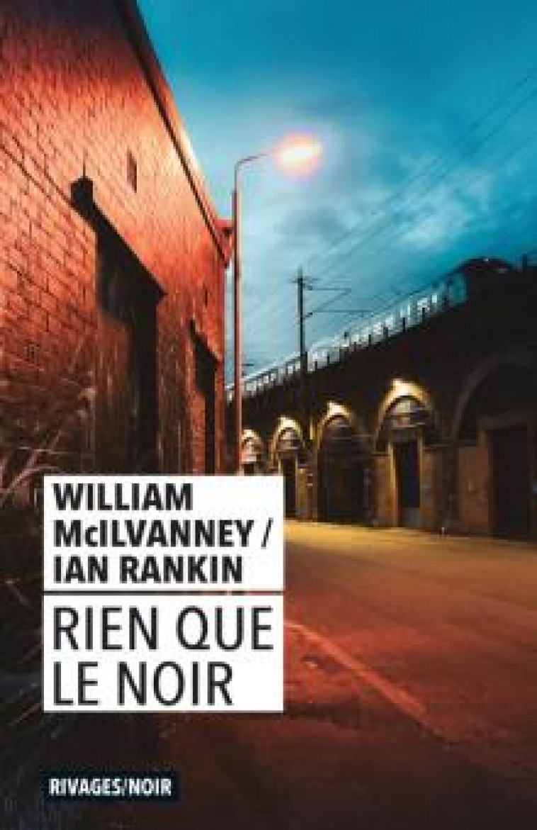 RIEN QUE LE NOIR - MCILVANNEY/RANKIN - Rivages