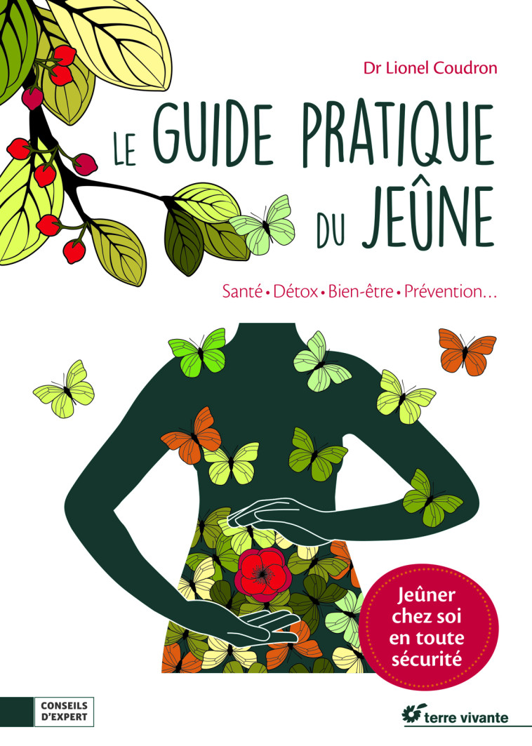 LE GUIDE PRATIQUE DU JEUNE - SANTE, DETOX, BIEN-ETRE, PREVENTION ... - Lionel Coudron - TERRE VIVANTE