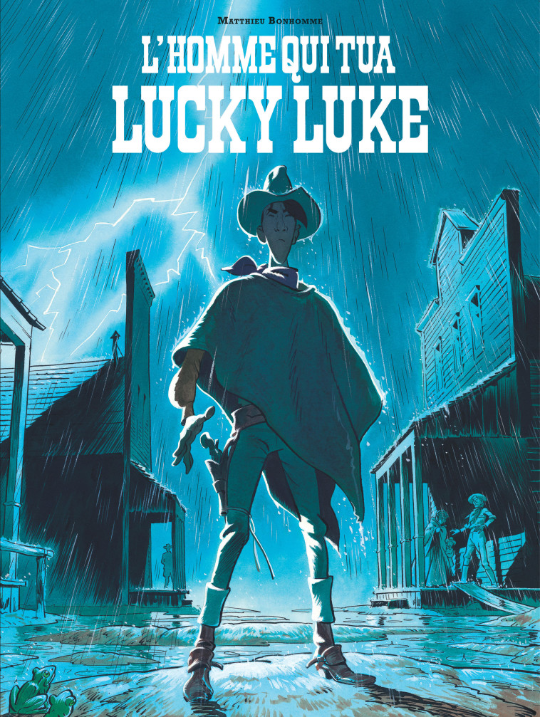 L-HOMME QUI TUA LUCKY LUKE - TOME 0 - L-HOMME QUI TUA LUCKY LUKE - Bonhomme Matthieu Bonhomme Matthieu - LUCKY