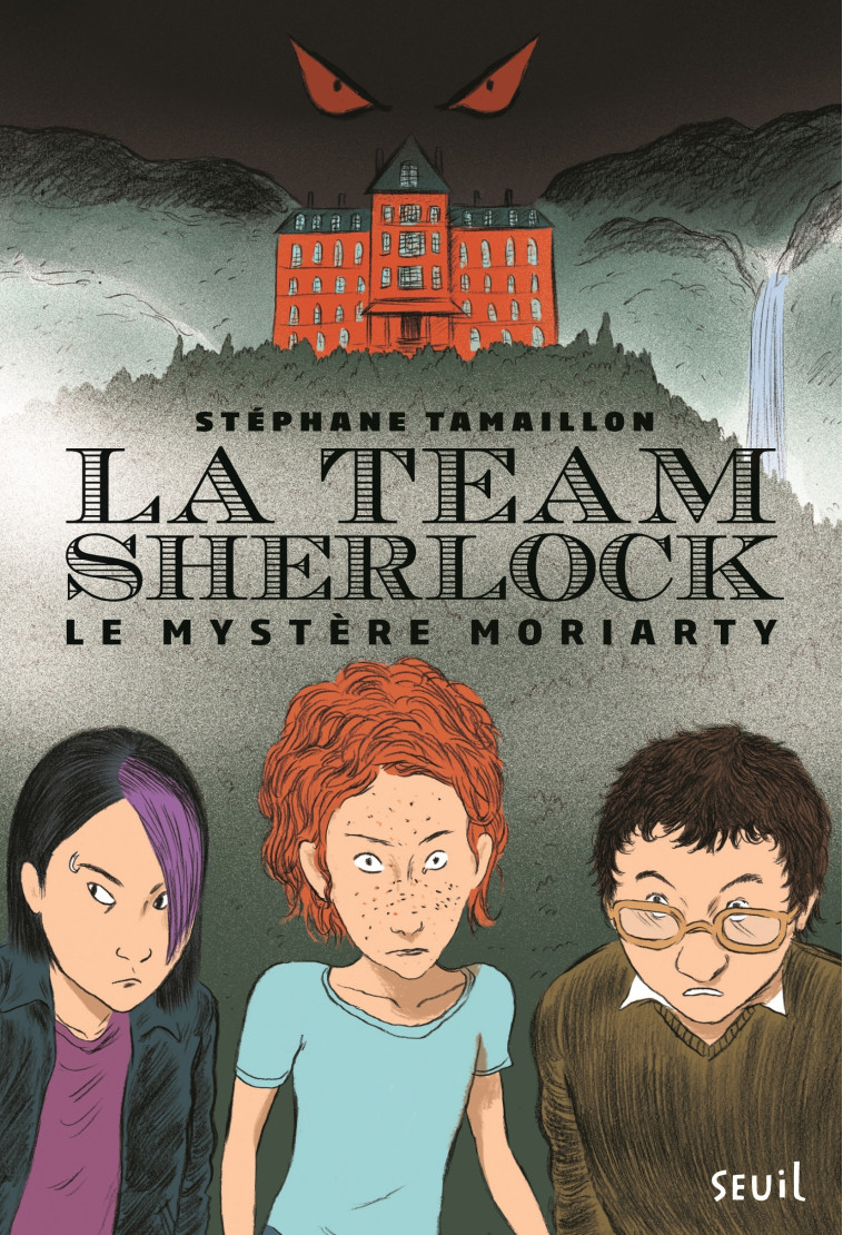 LE MYSTERE MORIARTY - LA TEAM SHERLOCK, TOME 1 - Stéphane Tamaillon - SEUIL JEUNESSE