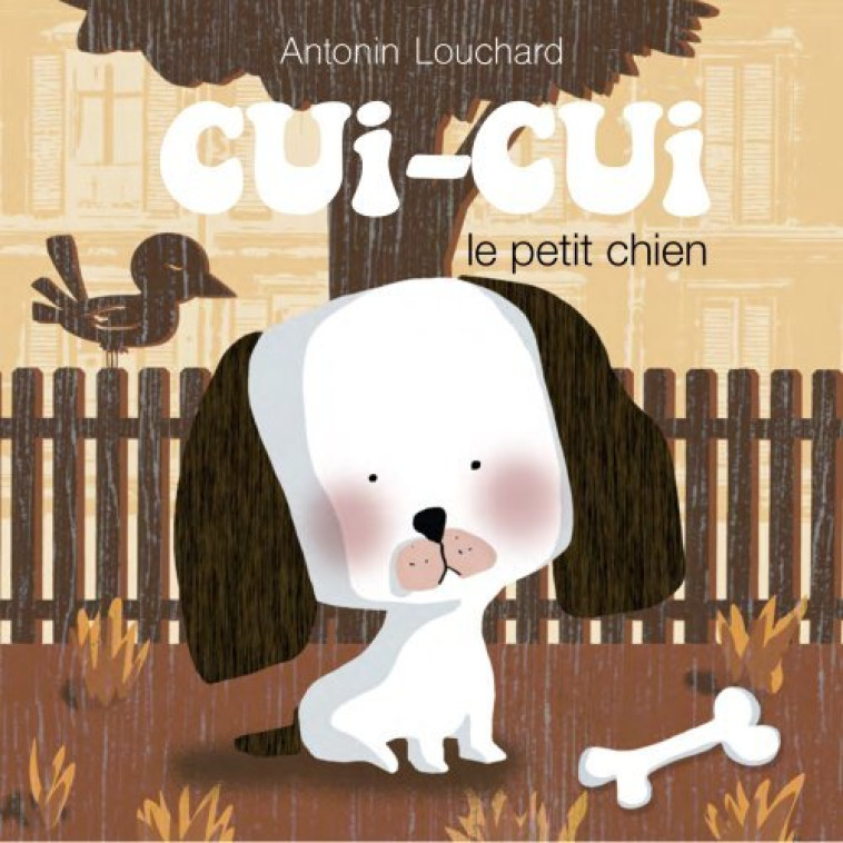 CUI CUI LE PETIT CHIEN - Antonin Louchard - SEUIL JEUNESSE