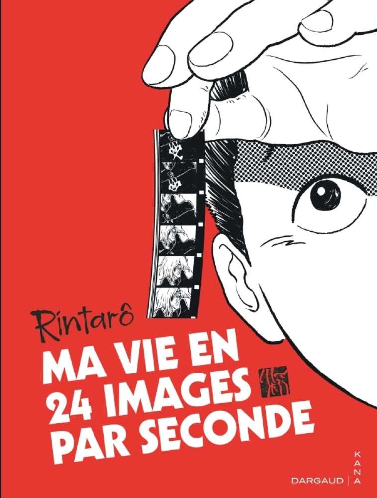 MA VIE EN 24 IMAGES PAR SECONDE - RINTARO RINTARO - KANA