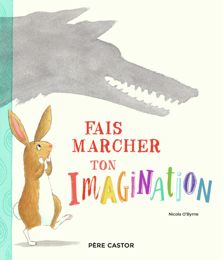 FAIS MARCHER TON IMAGINATION - Nicola O'Byrne, Rose-Marie Vassallo - PERE CASTOR