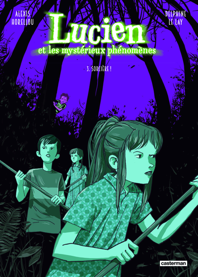 LUCIEN ET LES MYSTERIEUX PHENOMENES - VOL03 - SORCIERE ! - NOUVELLE EDITION -  ALEXIS HORELLOU / DELPHINE LE LAY, Delphine Le Lay, Alexis Horellou - CASTERMAN