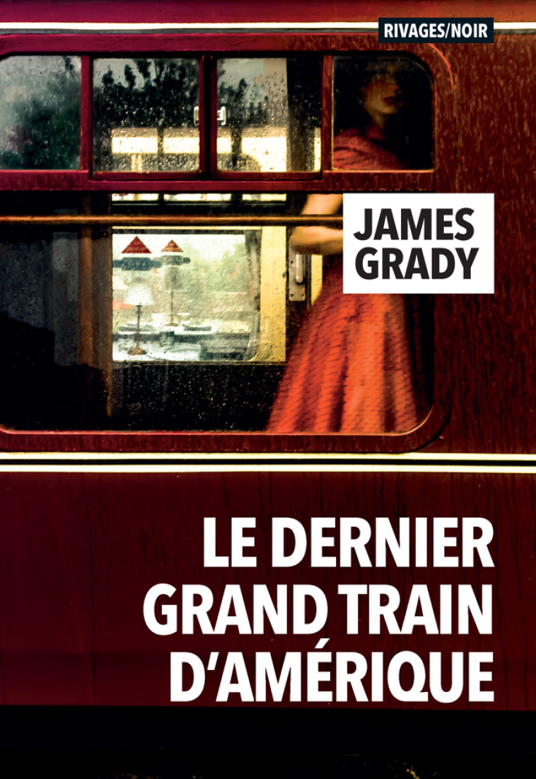 LE DERNIER GRAND TRAIN D-AMERIQUE - James Grady, Clément Martin - RIVAGES