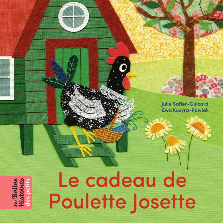 LE CADEAU DE POULETTE JOSETTE - Ewa Kozyra-Pawlak, Julie Safier-Guizard - BAYARD JEUNESSE