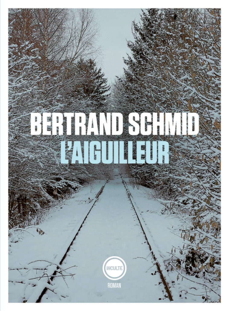 L-AIGUILLEUR - Bertrand Schmid - INCULTEDERMARGE