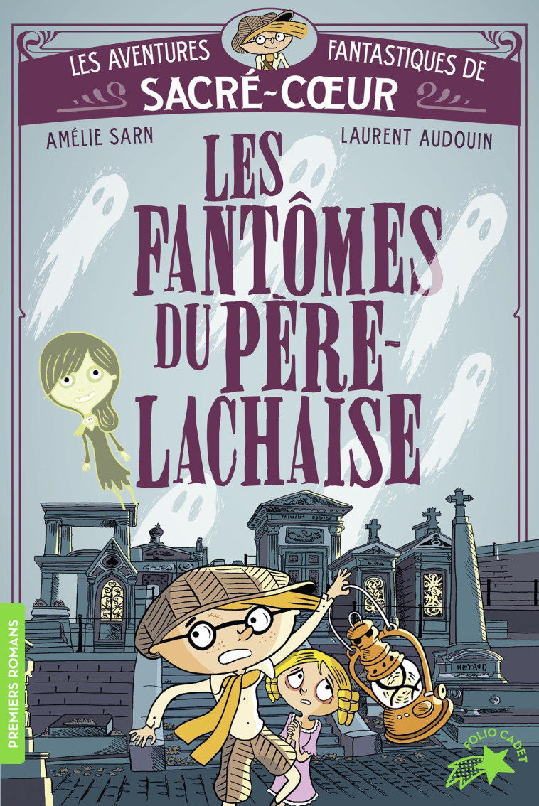 Les aventures fantastiques de Sacré-Coeur - Les fantômes du Père Lachaise -  AMELIE SARN, Amélie Sarn, Laurent Audouin - GALLIMARD JEUNE