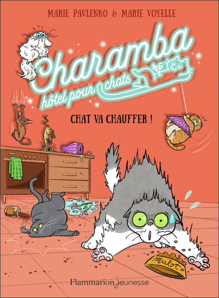 CHARAMBA, HOTEL POUR CHATS - CHAT VA CHAUFFER ! -  MARIE/MARIE PAVLENKO/VOYELLE, Marie Pavlenko, Marie Voyelle - FLAM JEUNESSE