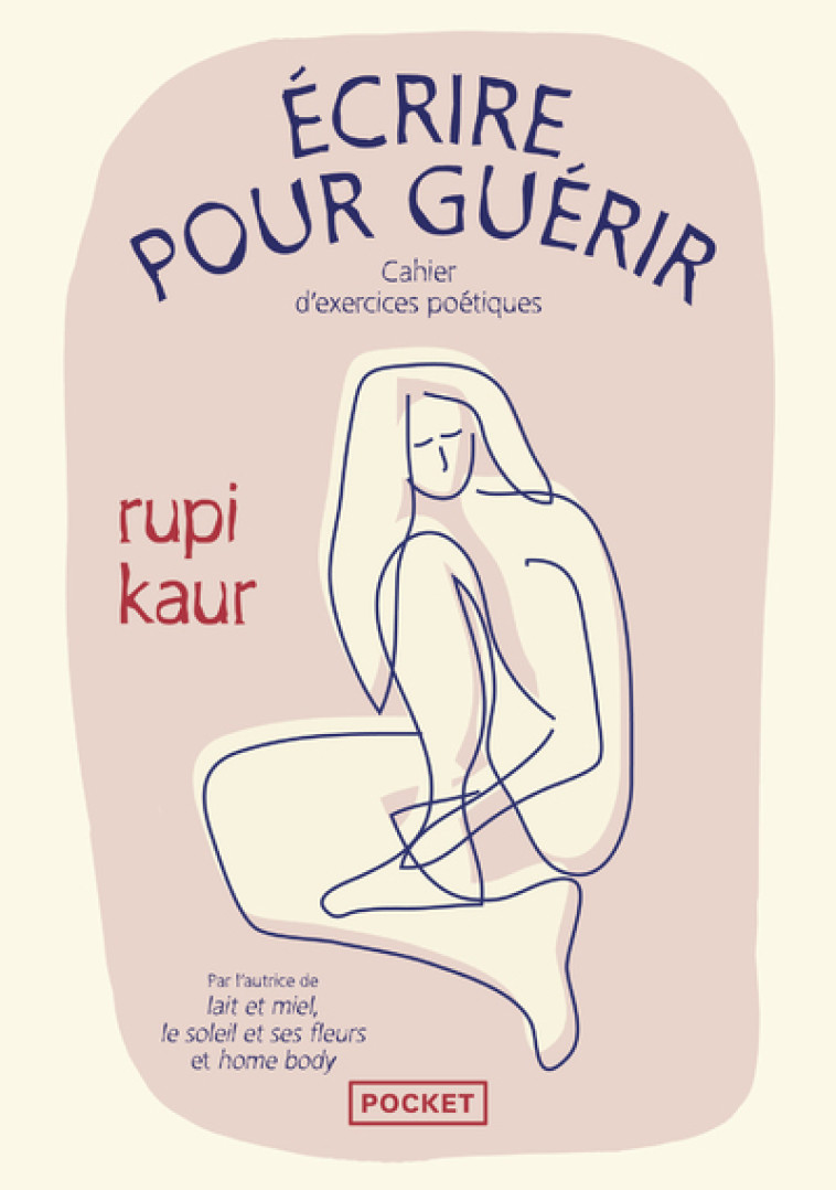 ECRIRE POUR GUERIR - CAHIER D-EXERCICES POETIQUES - Rupi Kaur, Sabine Rolland - POCKET