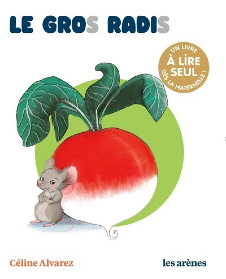 LE GROS RADIS - LES LECTURES NATURELLES - Céline Alvarez, Julie Machado - ARENES