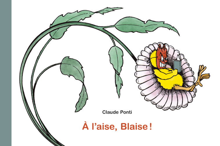 A L-AISE, BLAISE ! -  PONTI CLAUDE, Claude Ponti - EDL