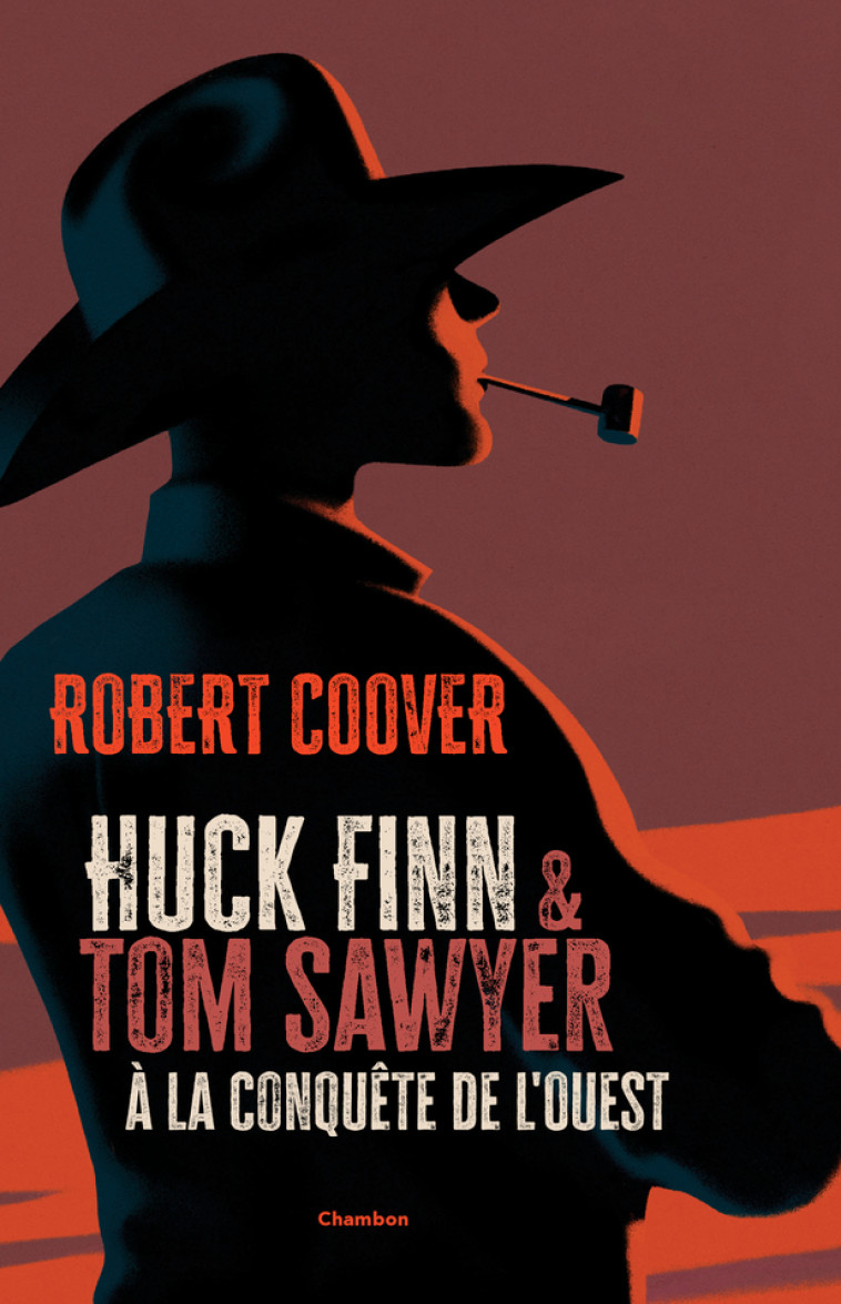 HUCK FINN ET TOM SAWYER A LA CONQUETE DE L-OUEST - Robert Coover, Stéphane Vanderhaeghe - ED. J. CHAMBON