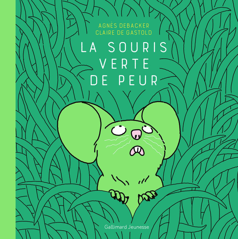 LA SOURIS VERTE DE PEUR -  AGNES DEBACKER, Agnès Debacker, Claire De Gastold - GALLIMARD JEUNE