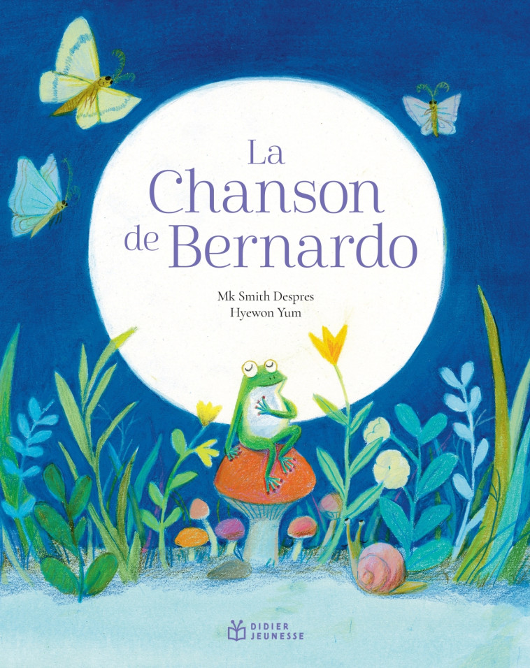 LA CHANSON DE BERNARDO - Mk Smith Despres, Hyewon Yum - DIDIER JEUNESSE