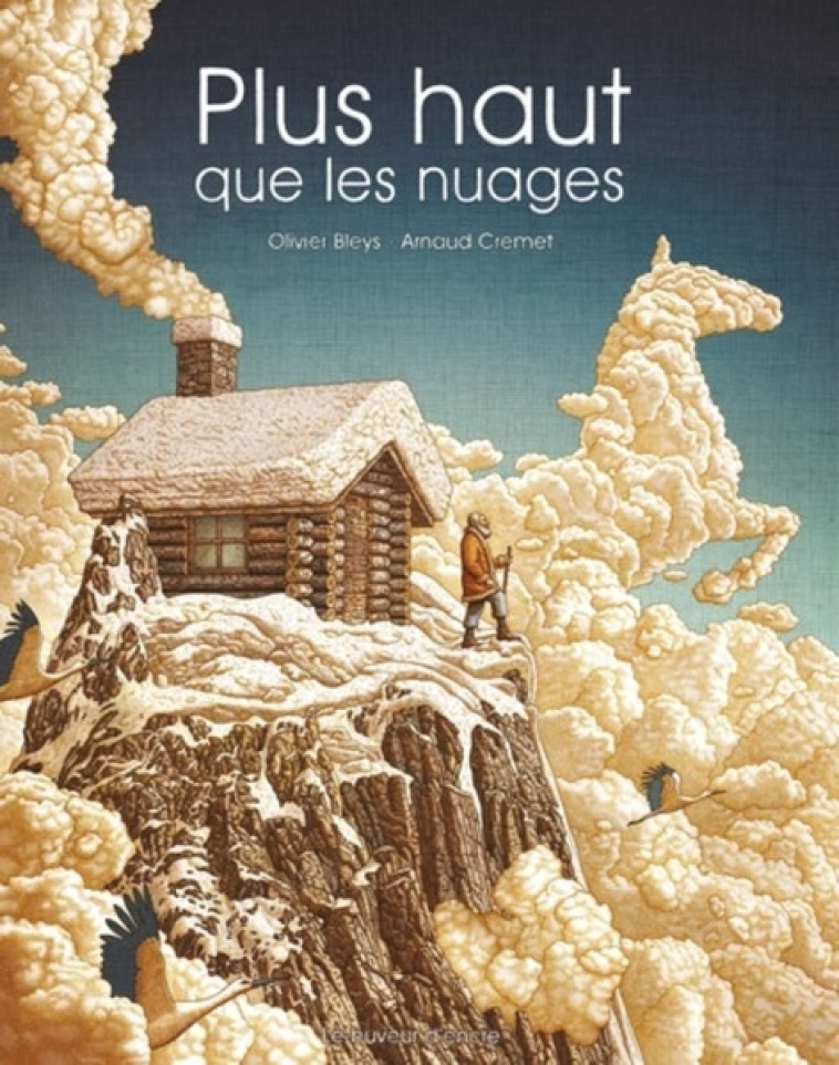 PLUS HAUT QUE LES NUAGES - Arnaud Crémet, Olivier Bleys - BUVEUR ENCRE