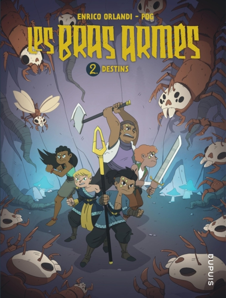 LES BRAS ARMES - TOME 2 - DESTINS - Pog Pog, Orlandi Enrico Orlandi Enrico,  Pog,  Orlandi Enrico - DUPUIS