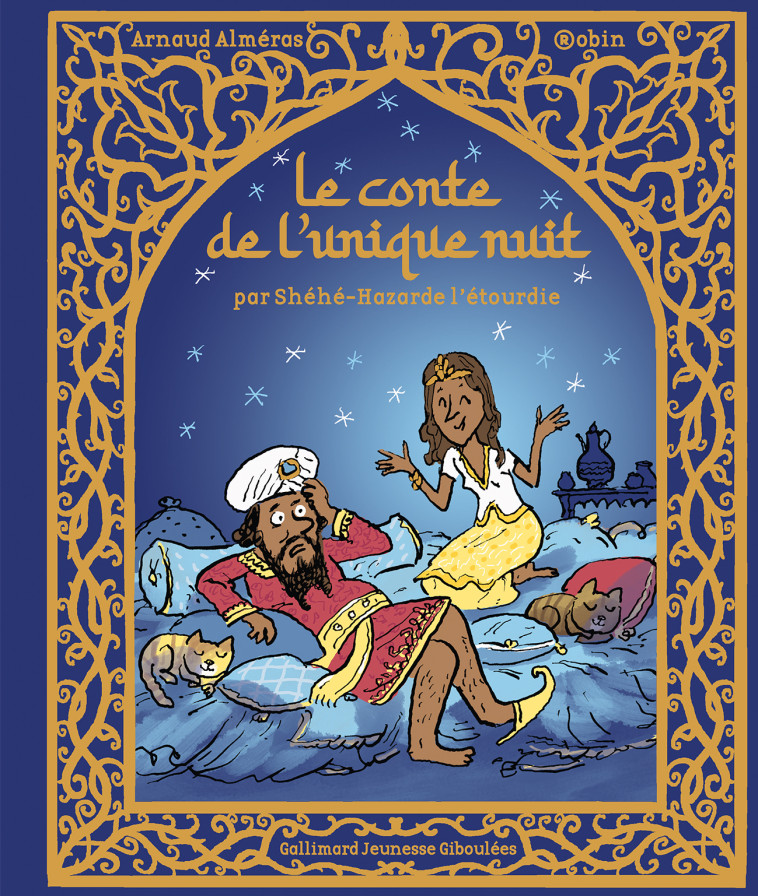 LE CONTE DE L-UNIQUE NUIT - PAR SHEHE-HAZARDE L-ETOURDIE -  ALMERAS/ROBIN,  Robin, Arnaud Alméras - GALL JEUN GIBOU