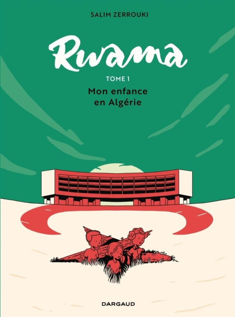 RWAMA - T01 - MON ENFANCE EN ALGERIE (1975-1992) - Zerrouki Salim Zerrouki Salim,  Zerrouki Salim - DARGAUD