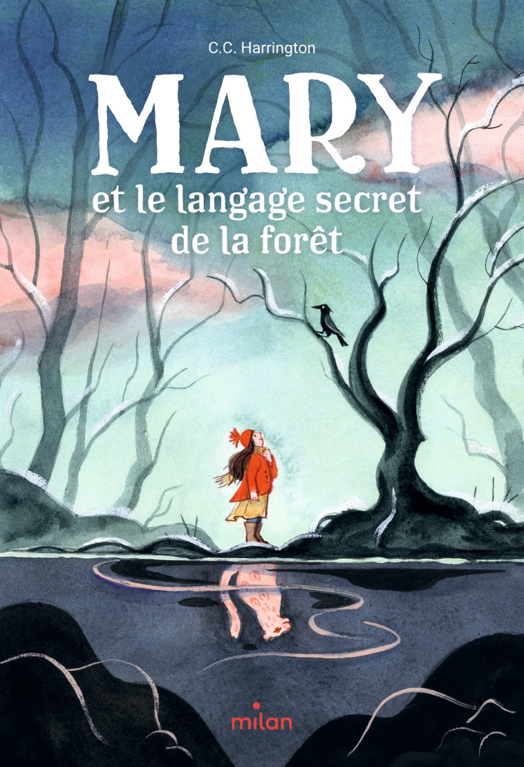 Mary et le langage secret de la forêt - C. C. Harrington, Charlotte Ritzmann, Karine Bernadou - MILAN