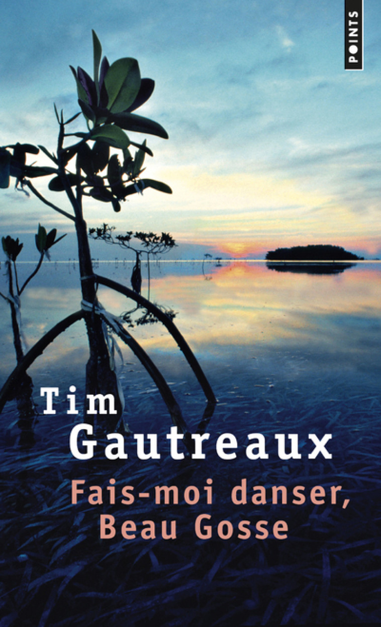 FAIS-MOI DANSER, BEAU GOSSE - Tim Gautreaux - POINTS