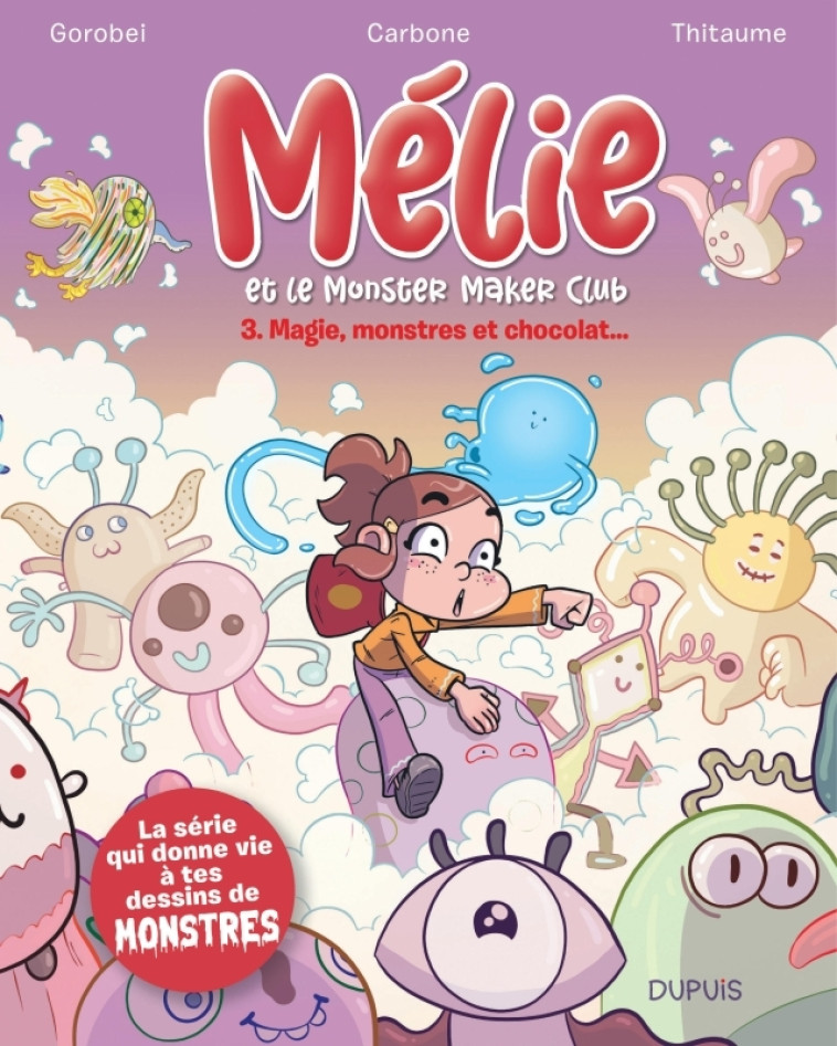 MELIE ET LE MONSTER MAKER CLUB - TOME 3 - MAGIE, MONSTRES ET CHOCOLAT... - Carbone Carbone, Thitaume Thitaume, Gorobei Gorobei,  Carbone,  Thitaume,  Gorobei - DUPUIS