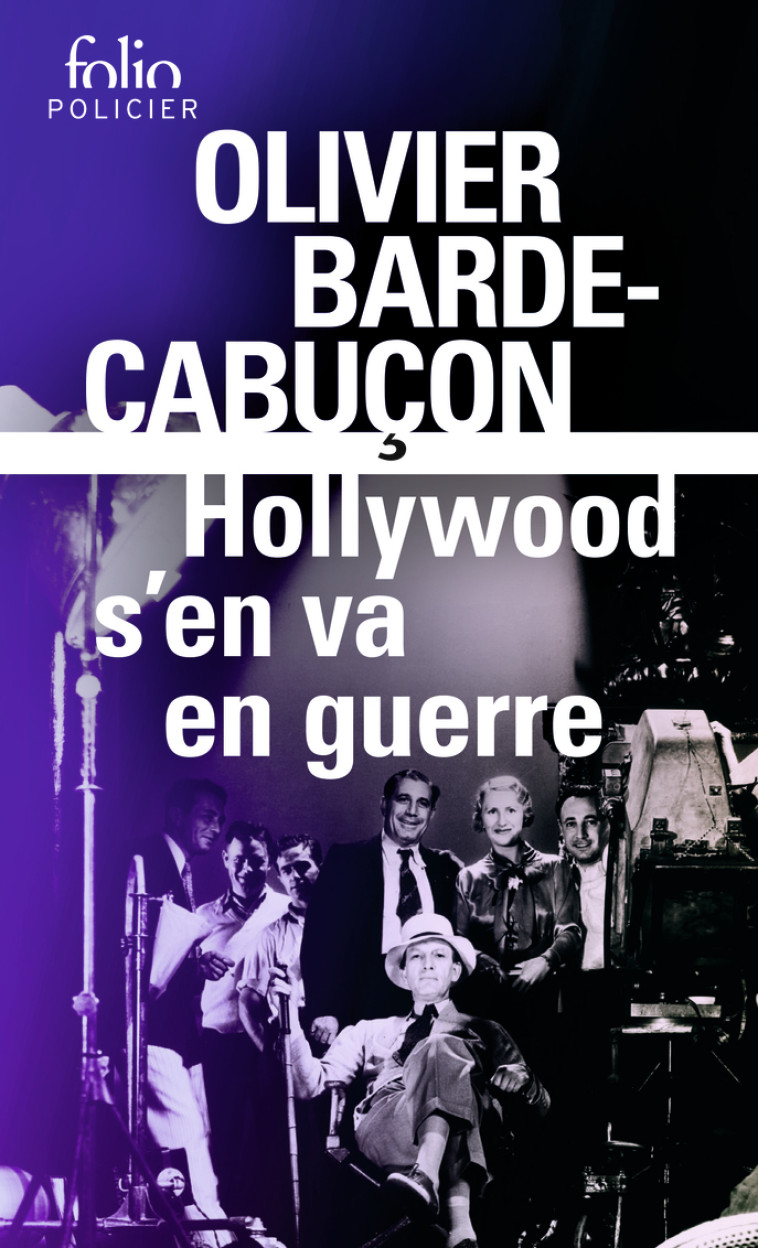 HOLLYWOOD S-EN VA EN GUERRE -  OLIVIER BARDE-CABUCON, Olivier Barde-Cabuçon - FOLIO