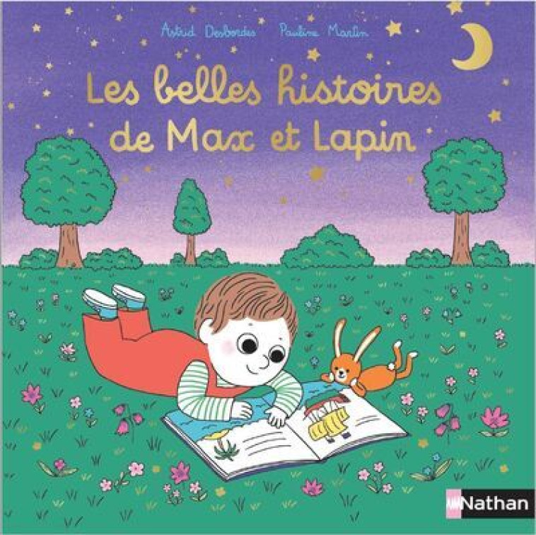 Les belles histoires de Max et Lapin - Astrid Desbordes, Pauline Martin - NATHAN