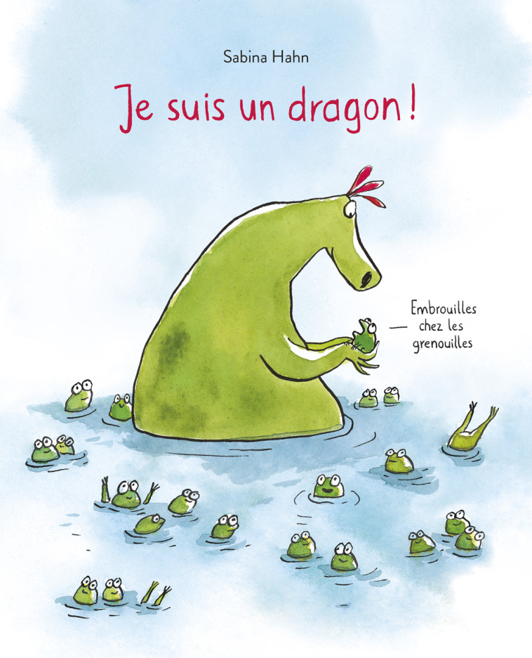 Je suis un dragon ! -  Hahn Sabrina, Sabrina Hahn, Rosalind Elland-Goldsmith, Sabina Hahn - EDL