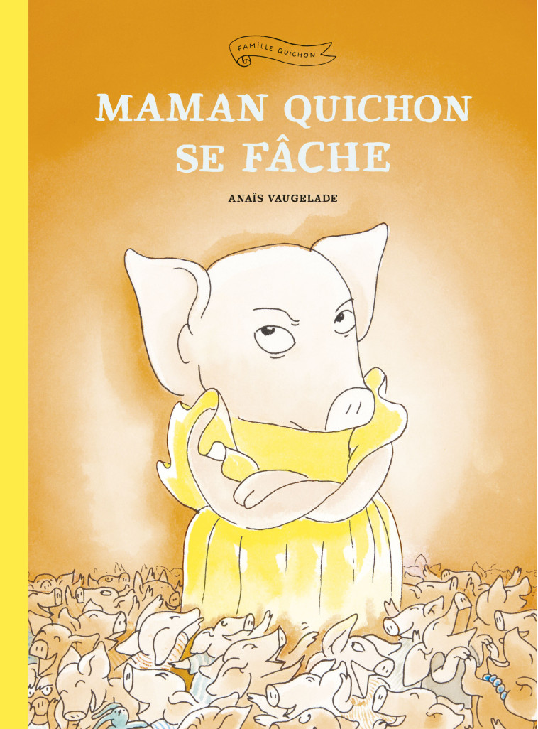 MAMAN QUICHON SE FACHE -  Vaugelade Anais, Anaïs Vaugelade - EDL