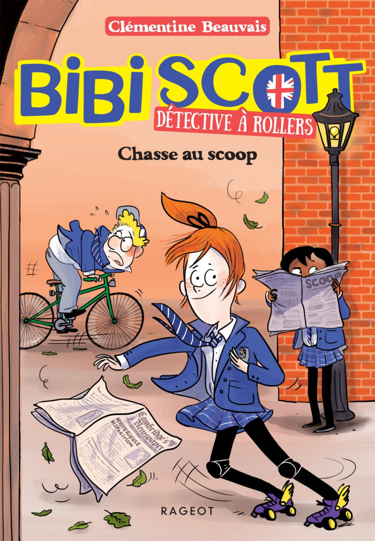 Bibi Scott détective à rollers - Chasse au scoop - Clémentine Beauvais, Zelda Zonk - RAGEOT