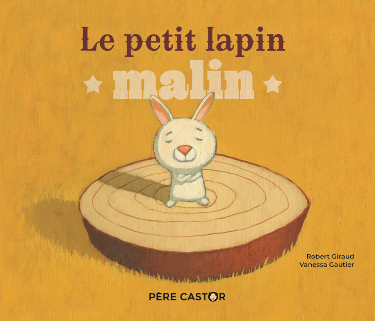 LE PETIT LAPIN MALIN - Robert Giraud, Vanessa Gautier - PERE CASTOR