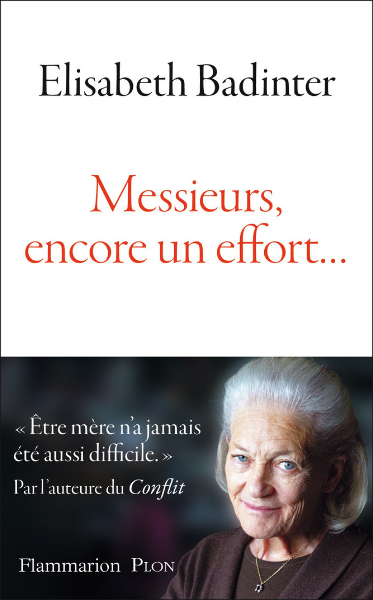 MESSIEURS, ENCORE UN EFFORT... - Elisabeth Badinter - FLAMMARION