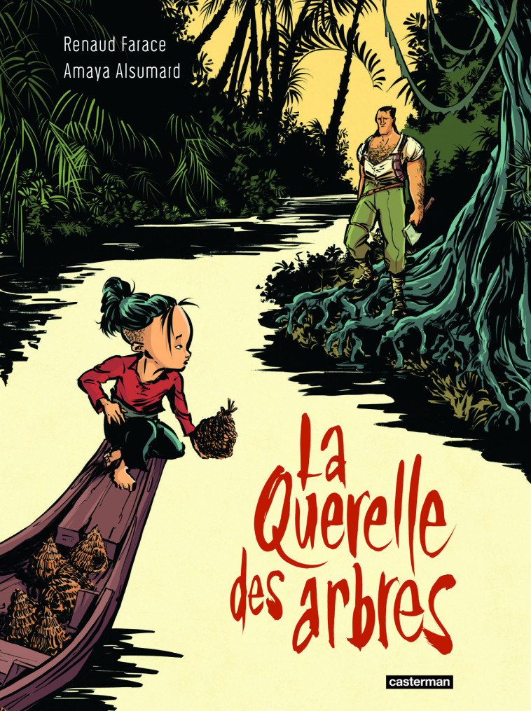 LA QUERELLE DES ARBRES -  AMAYA ALSUMARD / RENAUD FARACE, Amaya Alsumard, Renaud Farace - CASTERMAN