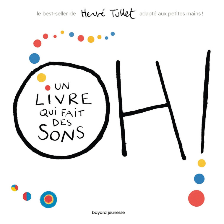 Oh! Un livre qui fait des sons (tout carton) - Hervé Tullet - BAYARD JEUNESSE