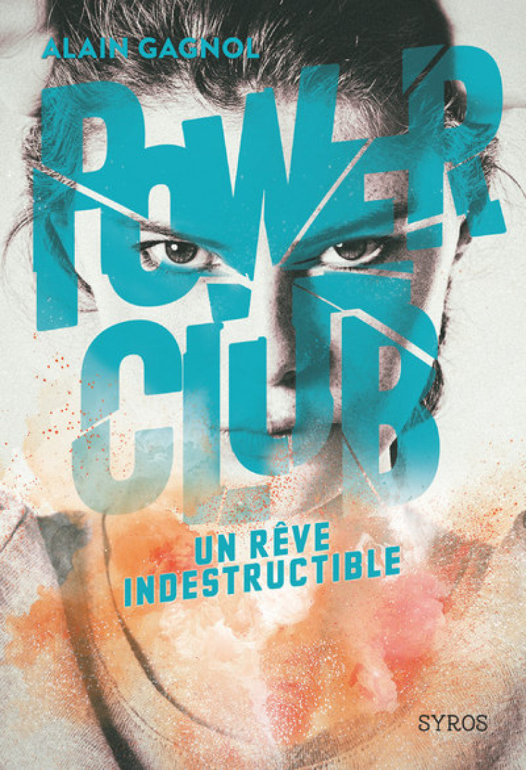 POWER CLUB - TOME 3 UN REVE INDESTRUCTIBLE - VOL03 - Alain Gagnol - SYROS JEUNESSE