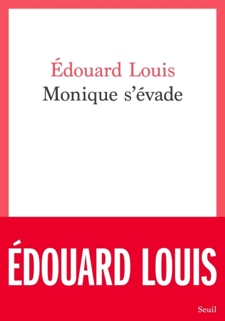 Monique s'évade - Édouard Louis - SEUIL